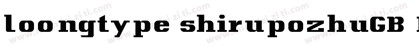 loongtype shirupozhuGB Regular字体转换